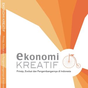 EKONOMI KREATIF: Prinsip, Evolusi dan Pengembangannya di Indonesia